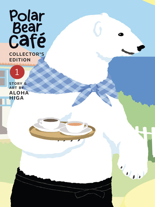 Title details for Polar Bear Cafe: Collector's Edition, Volume 1 by Aloha Higa - Available